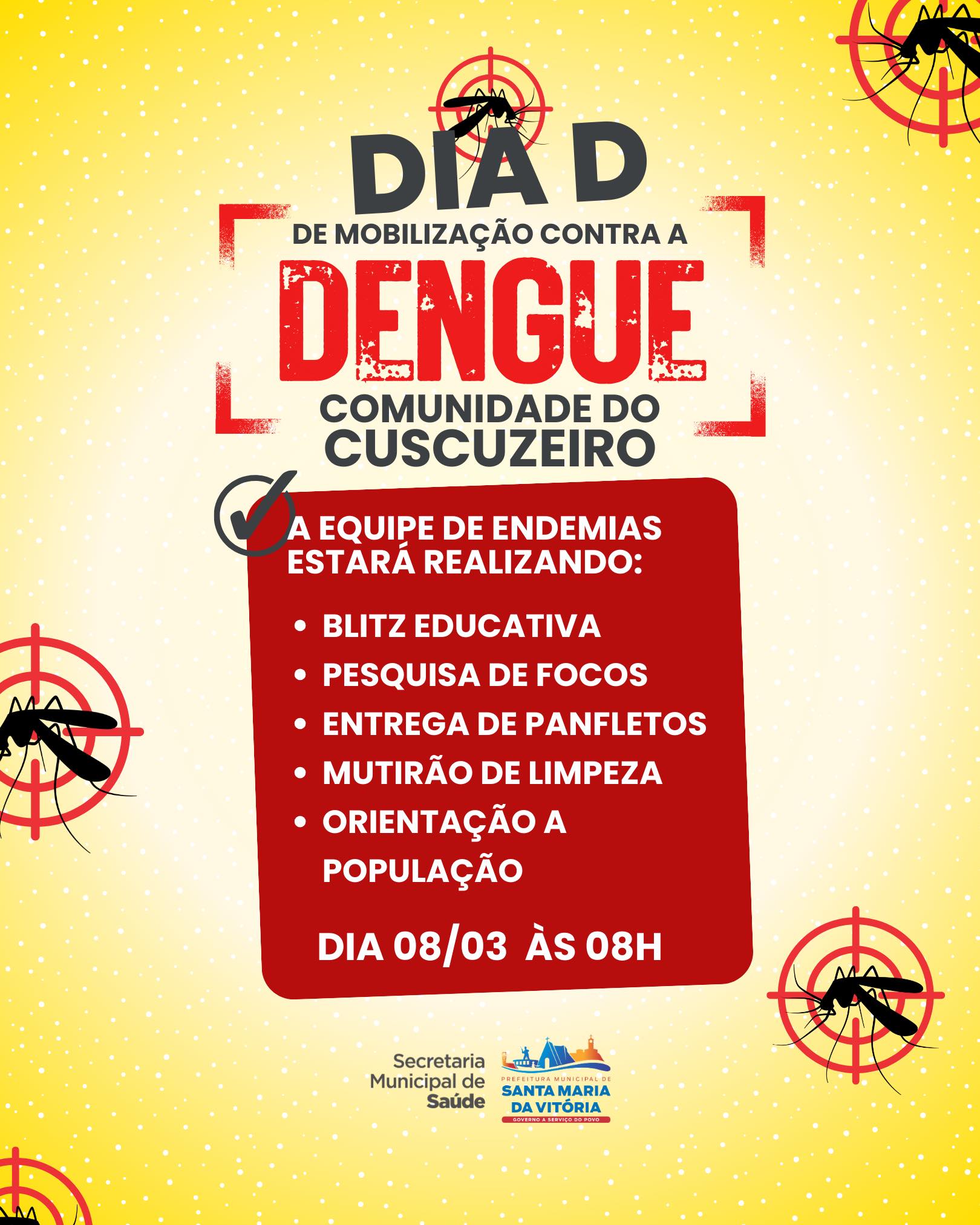 Nesta sexta-feira (08), realizaremos o Dia D de Combate à Dengue na comunidade do Cuscuzeiro