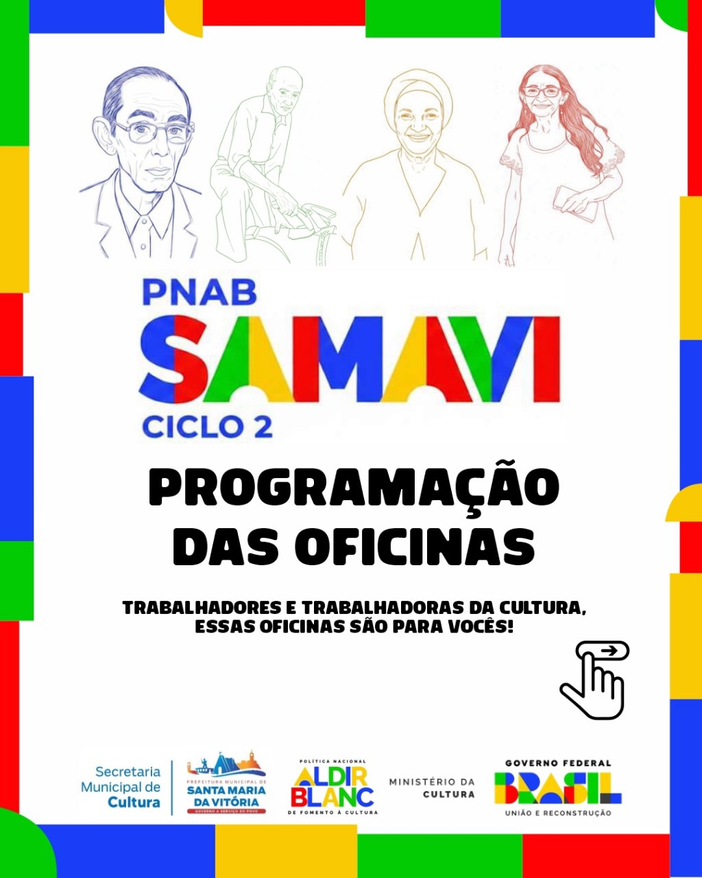 A Secretaria Municipal de Cultura e Turismo convida todos os trabalhadores e trabalhadoras da cultura de Santa Maria da Vitória para participar das oficinas de orientação sobre os editais PNAB SAMAVI – Ciclo 2.